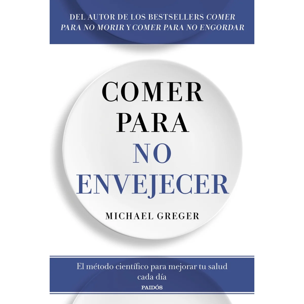Comer para no envejecer, Michael Greger, Paidos