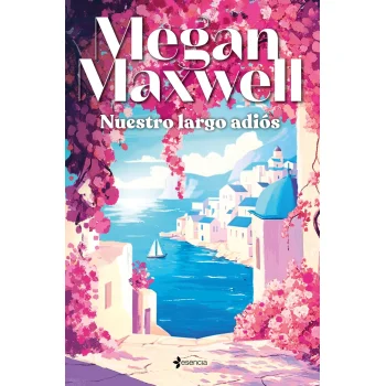 Nuestro largo adiós, Megan Maxwell, Esencia
