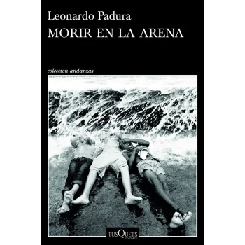 Morir en la arena, Leonardo Padura, Tusquets