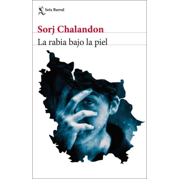 La rabia bajo la piel, Sorj Chalandon, Seix Barral