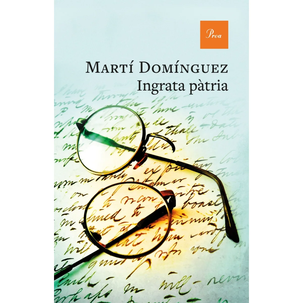 Ingrata pàtria, Martí Domínguez, Proa Edicions