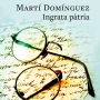 Ingrata pàtria, Martí Domínguez, Proa Edicions