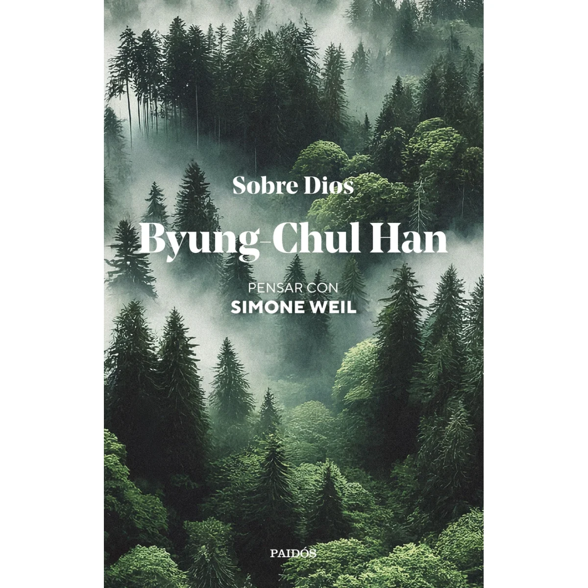 Sabe Dios, pensar con Simone Weil, Byung Chul Han, Paidos