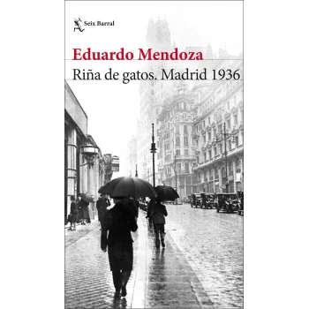Riña de gatos, Madrid 1936, Eduardo Mendoza, Seix Barral