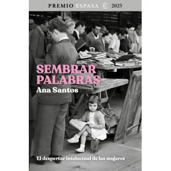 Sembrar palabras, Ana Santos, Espasa