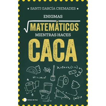 Enigmas matemáticos para resolver mientras haces caca, Santi García