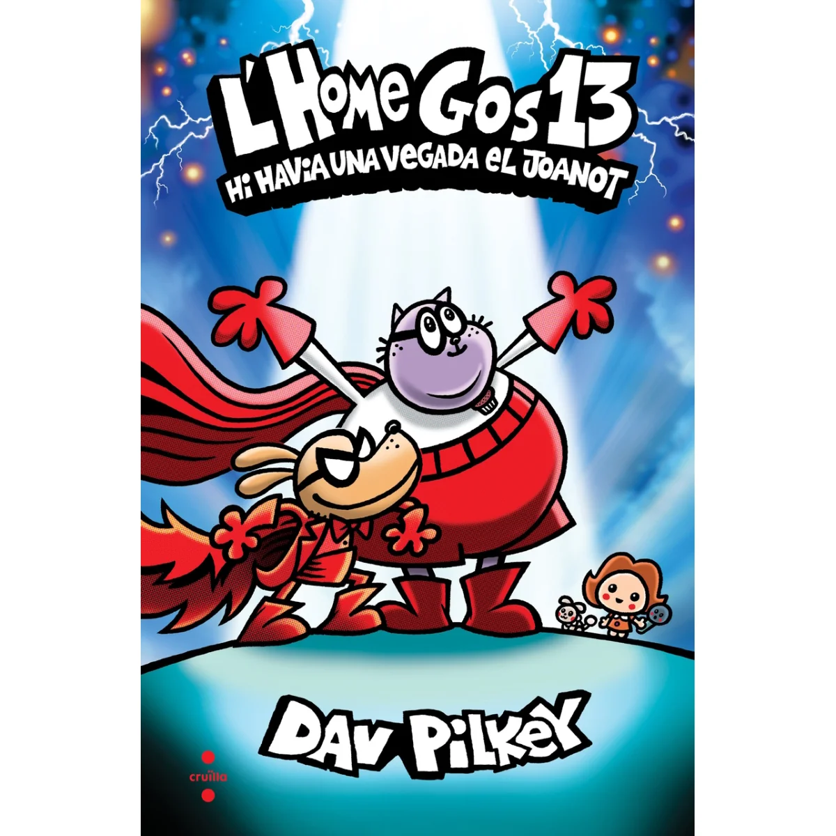 L'Home Gos 13. Hi havia una vegada el Joanot, Dav Pilkey, Cruilla