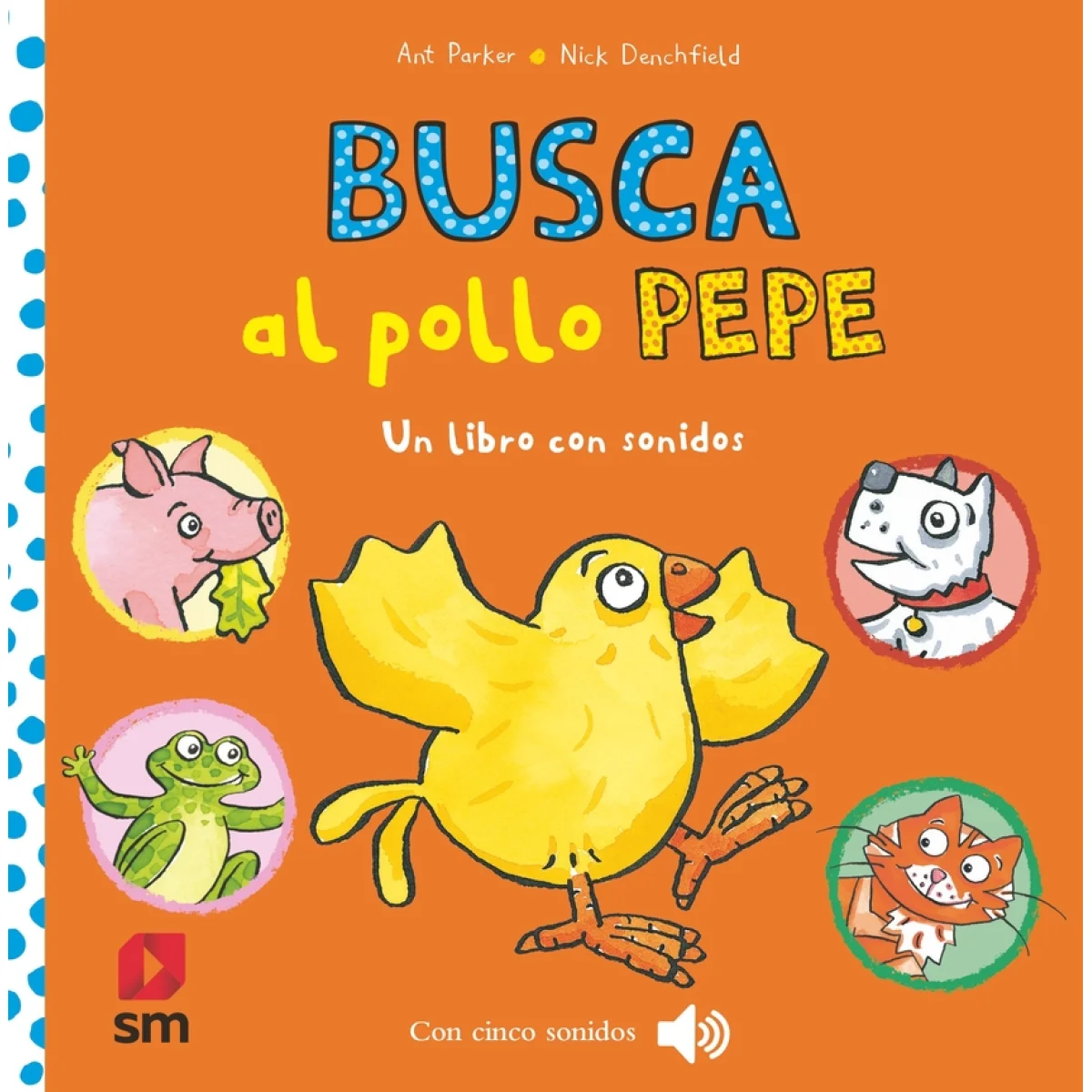Busca al pollo Pepe, Nick Denchfield, SM