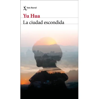La ciudad escondida, Yu Hua, Seix Barral