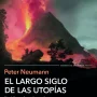 El largo siglo de las utopías, Peter Neumann, Tusquets