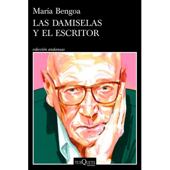 Las damiselas y el escritor, María Bengoa, Tusquets