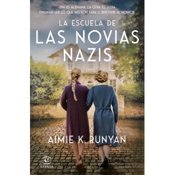 La escuela de las novias nazis, AIme K Runyan, Espasa Calpe