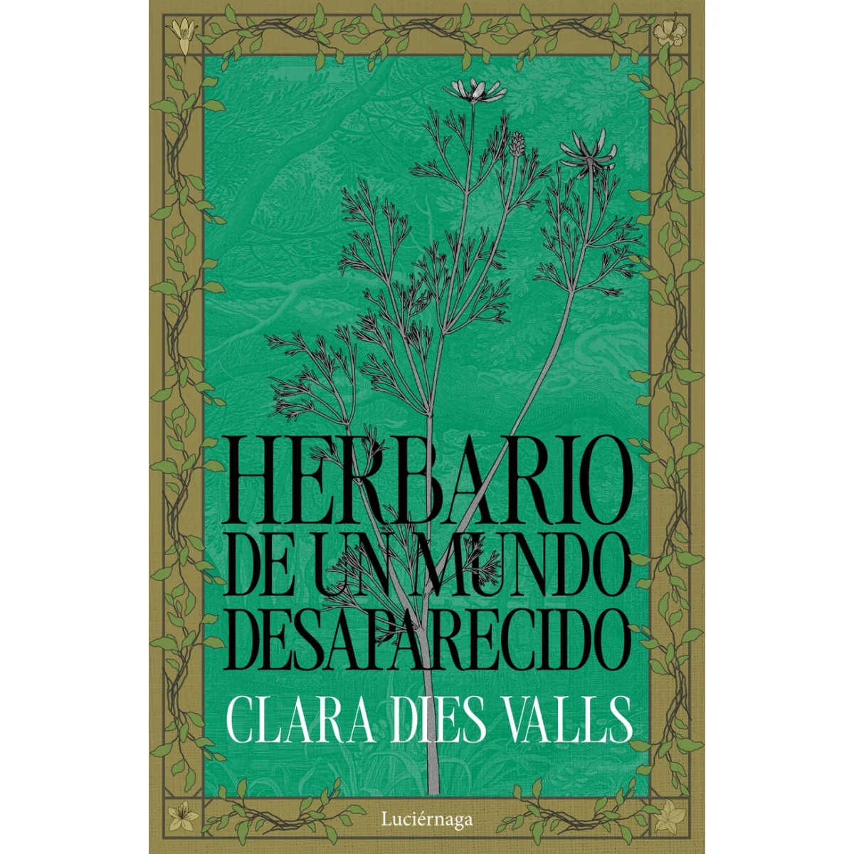 Herbario de un mundo desaparecido, Clara Dies Valls, Luciernaga