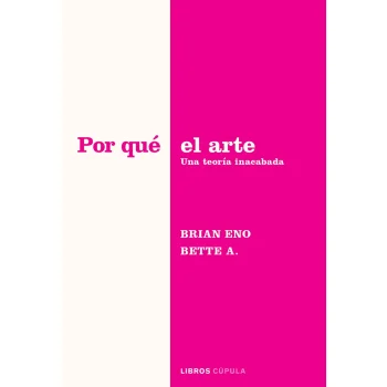 Por qué el arte,  Eno, Cupula