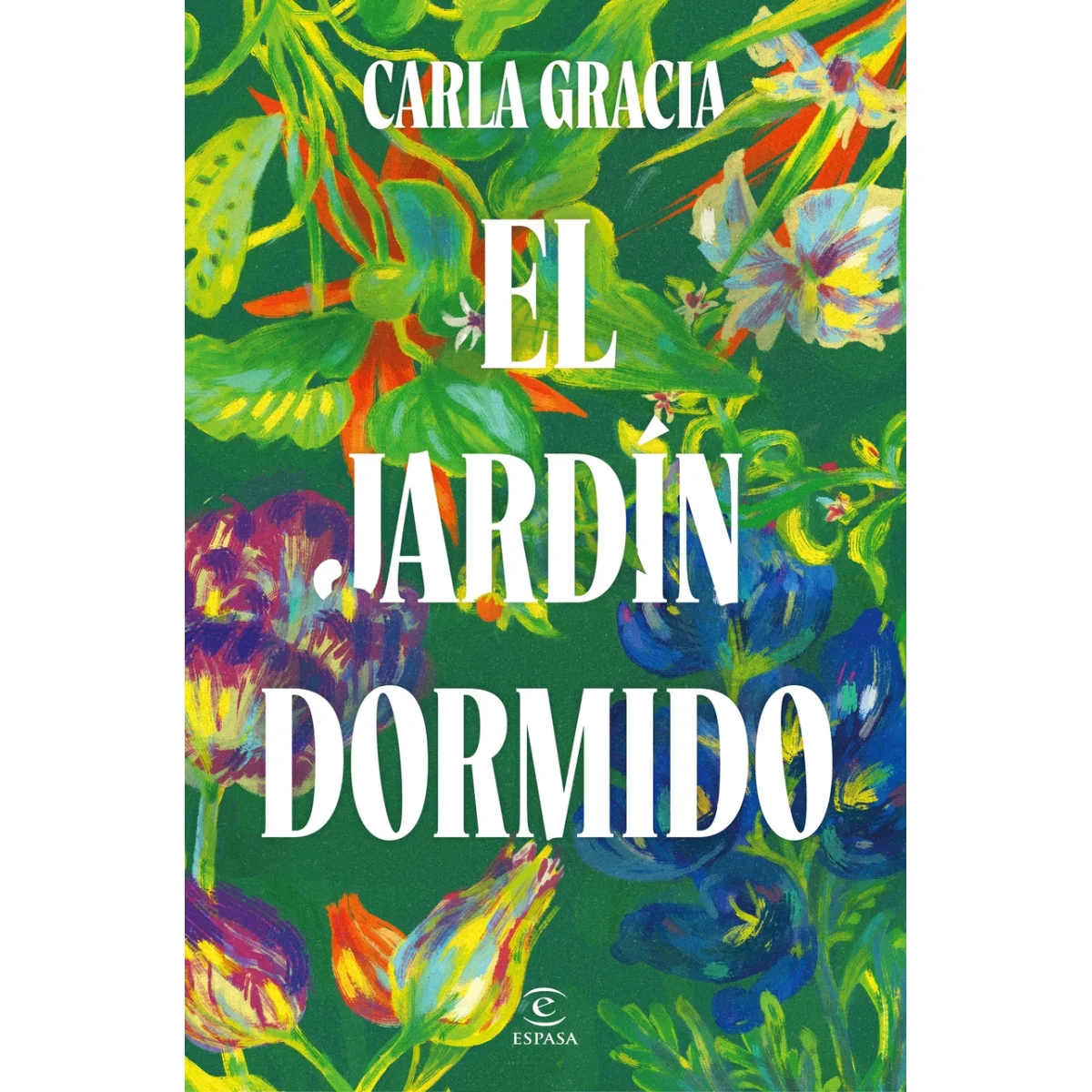 El jardín dormido, Carla Gracia, Espasa Calpe