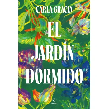 El jardín dormido, Carla Gracia, Espasa Calpe