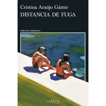 Distancia de fuga, Cristina Araujo, Tusquets