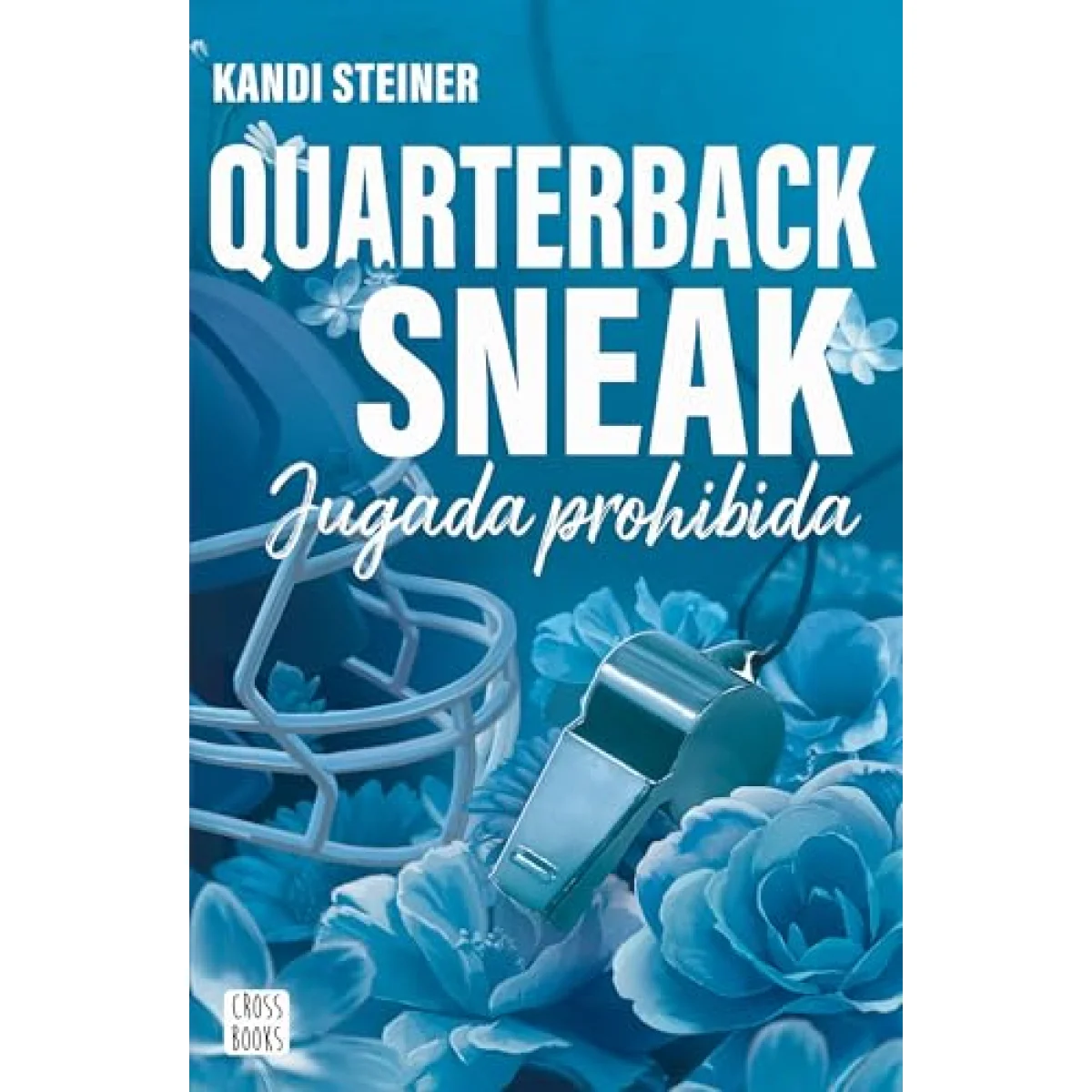 Rivales. Quarterback Sneak, Kandi Steiner, Crossbooks