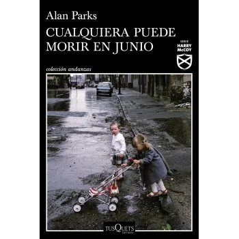 Cualquiera puede morir en junio, Alan Parks, Tusquets 