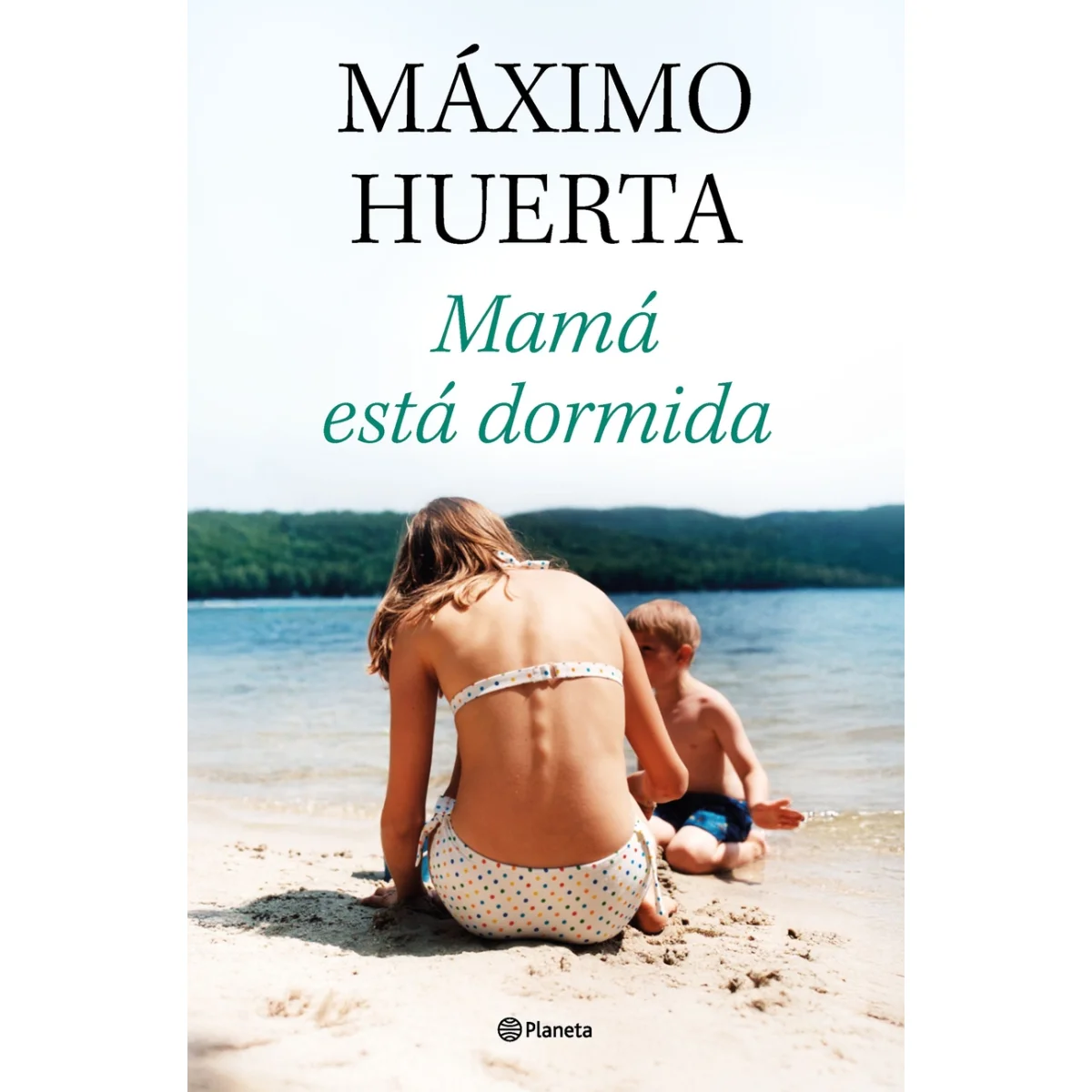 Mamá está dormida, Máximo Huerta, Planeta