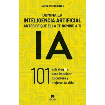 Domina la inteligencia artificial antes de que ella te domine a ti, La