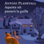 Aquesta nit passarà la guilla, Antoni Pladevall, Proa