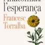 Anatomia de l'esperança, Francesc Torralba, Destino
