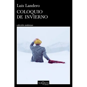 Coloquio de invierno, Luis Landero, Tusquets