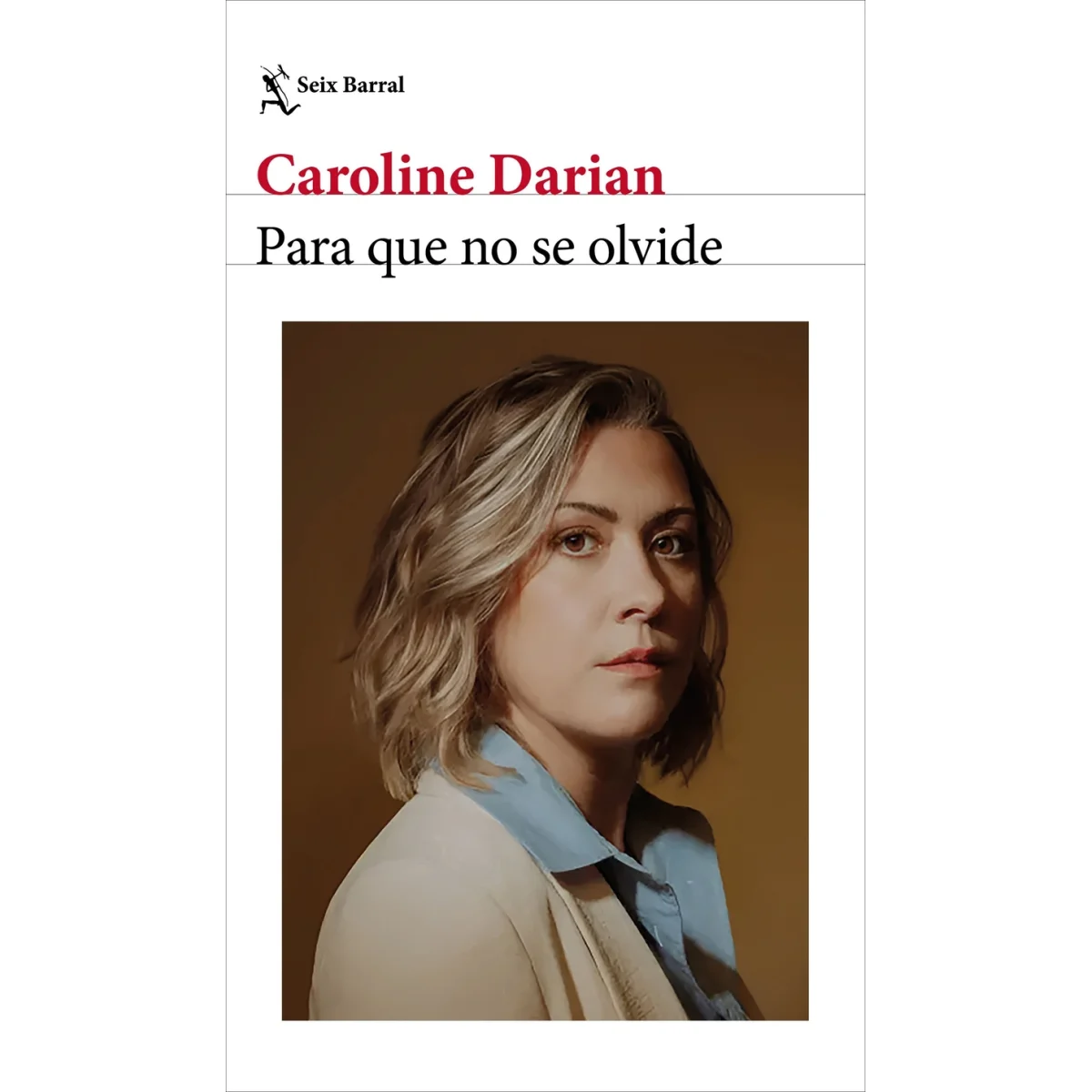 Para que no se olvide, Caroline Darian, Seix Barral