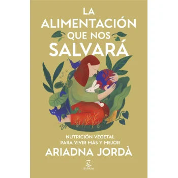 La alimentación que nos salvará, Ariadna Jordá, Espasa