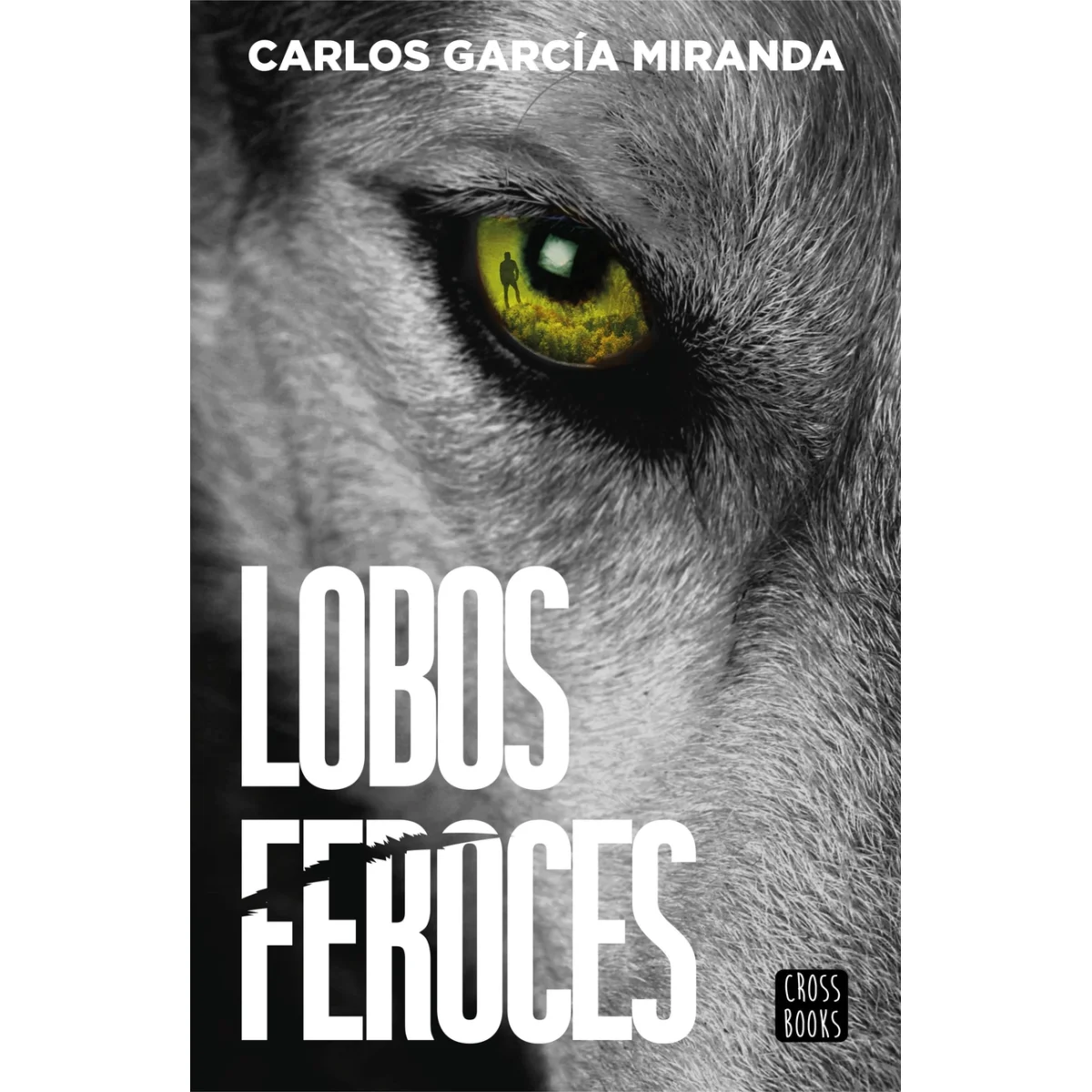 Lobos feroces, Carlos García, Crossbooks