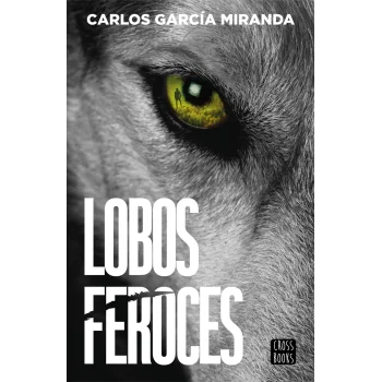 Lobos feroces, Carlos García, Crossbooks