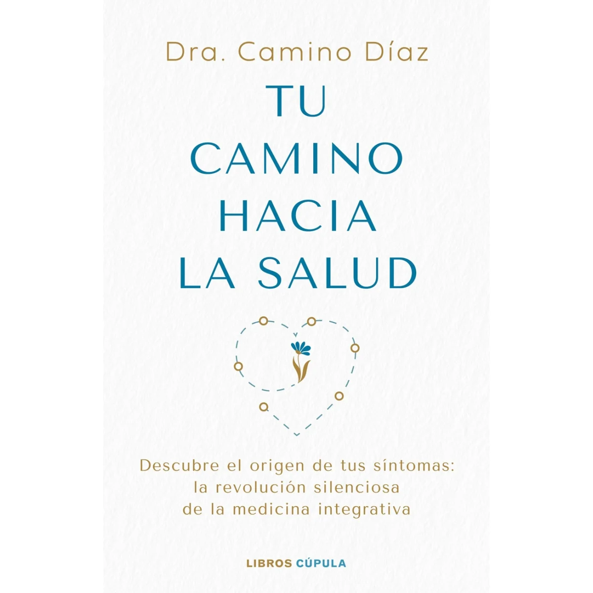 Tu camino hacia la salud, Dra Camino Díaz, Cupula