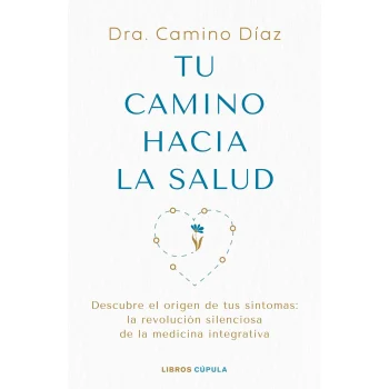 Tu camino hacia la salud, Dra Camino Díaz, Cupula