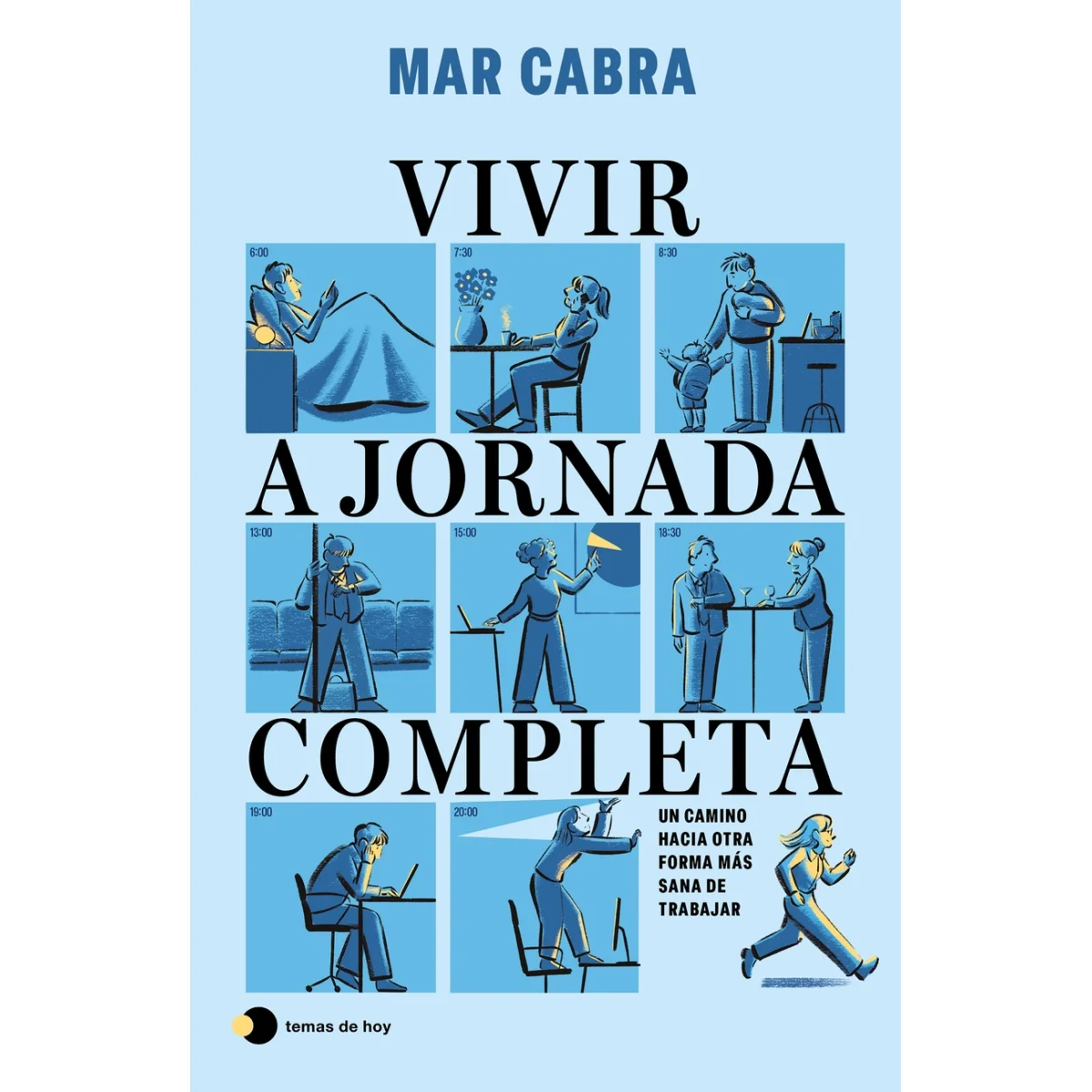 Vivir a jornada completa, Mar Cabra, Temas de hoy