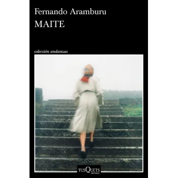 Maite, Fernando Aramburu, Tusquets