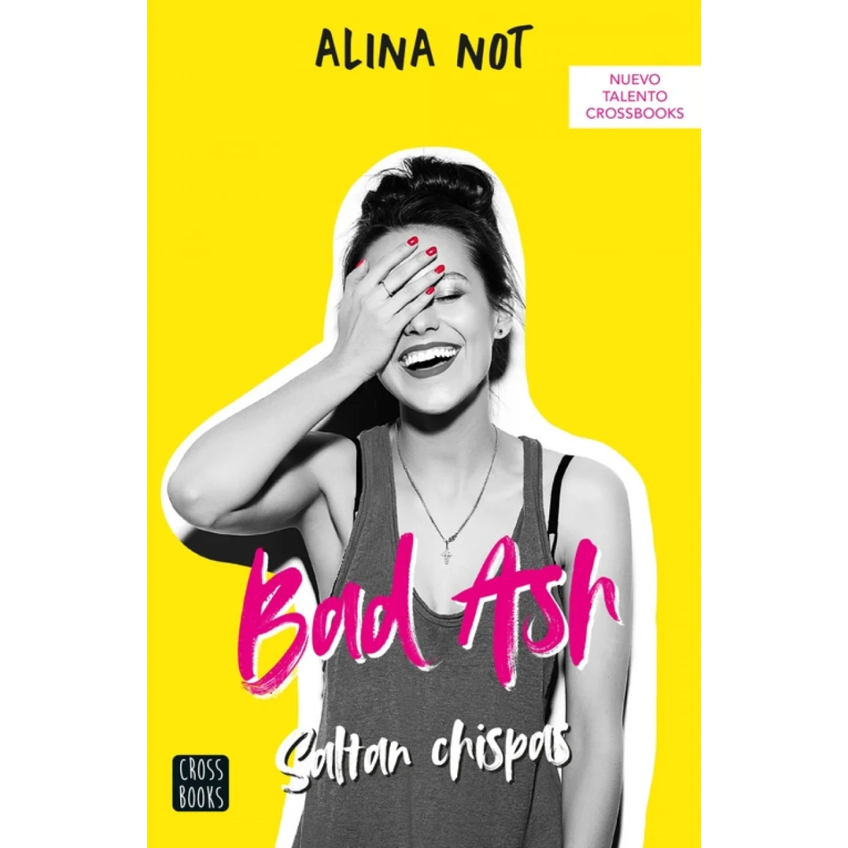 Bad Ash 1. Saltan chispas, Alina Not, Crossbooks