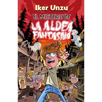 El misterio de la aldea fantasma, Iker Unzu, Martinez Roca
