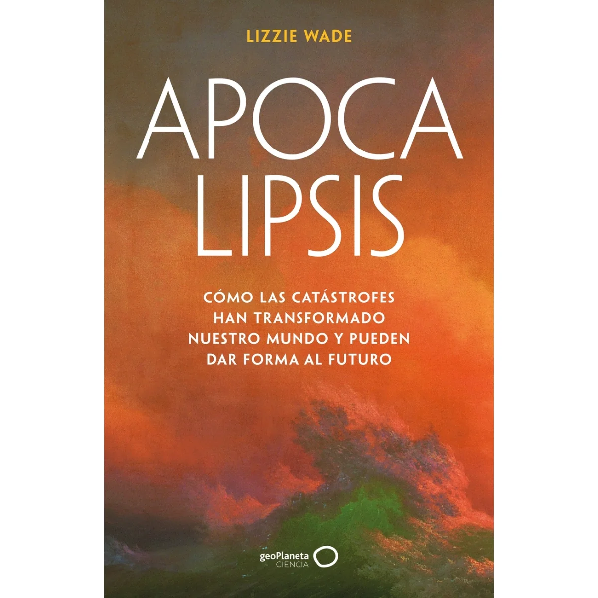 Apocalipsis, Lizzie Wade, Geoplaneta