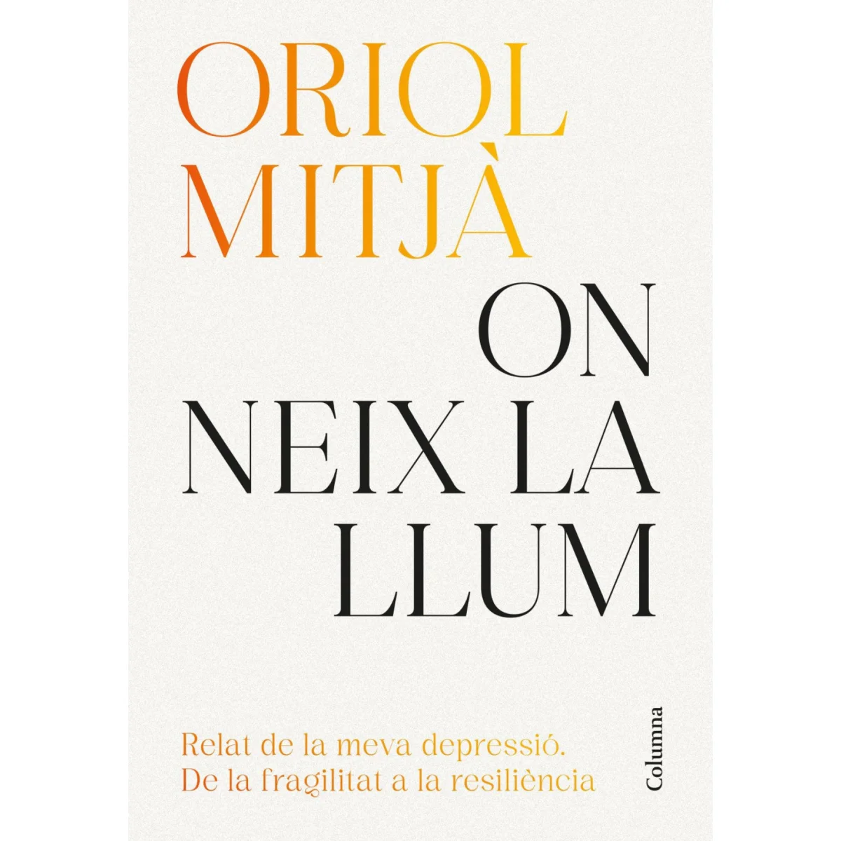 On neix la llum, Oriol Mitjà, Columna