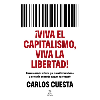 ¡Viva el capitalismo, viva la libertad!, Carlos Cuesta, Espasa