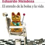 El enredo de la bolsa y la vida, Eduardo Mendoza, Seix Barral