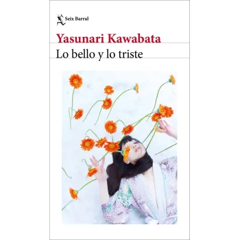 Lo bello y lo triste, Yasunari Kawabata, Seix Barral
