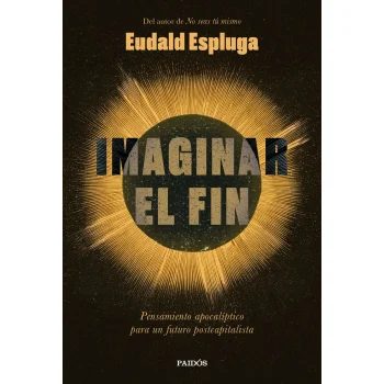 Imaginar el fin, Eudadld Espluga, Paidos