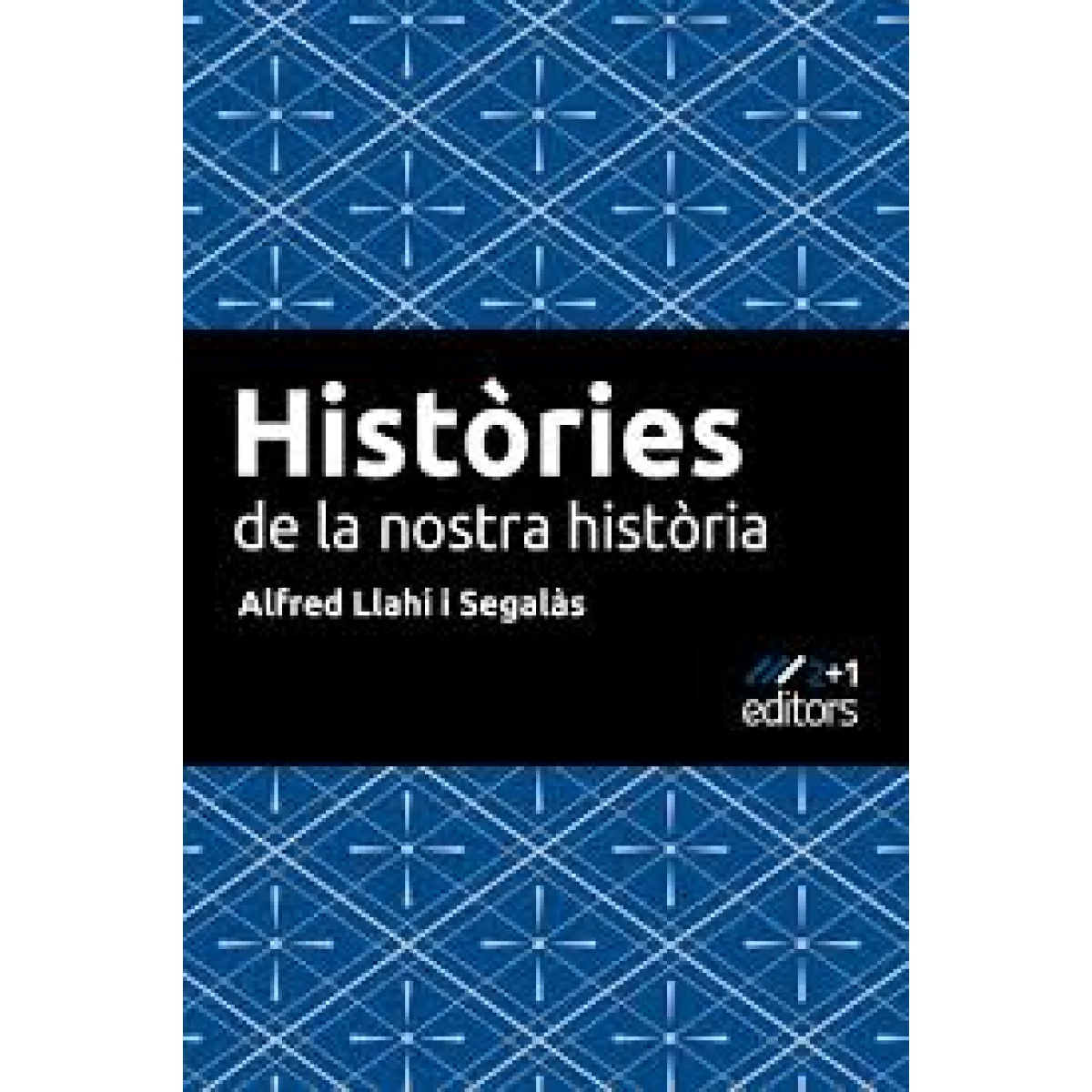 Històries de la nostra història 2, Alfred Llahí, 2+1 Editors