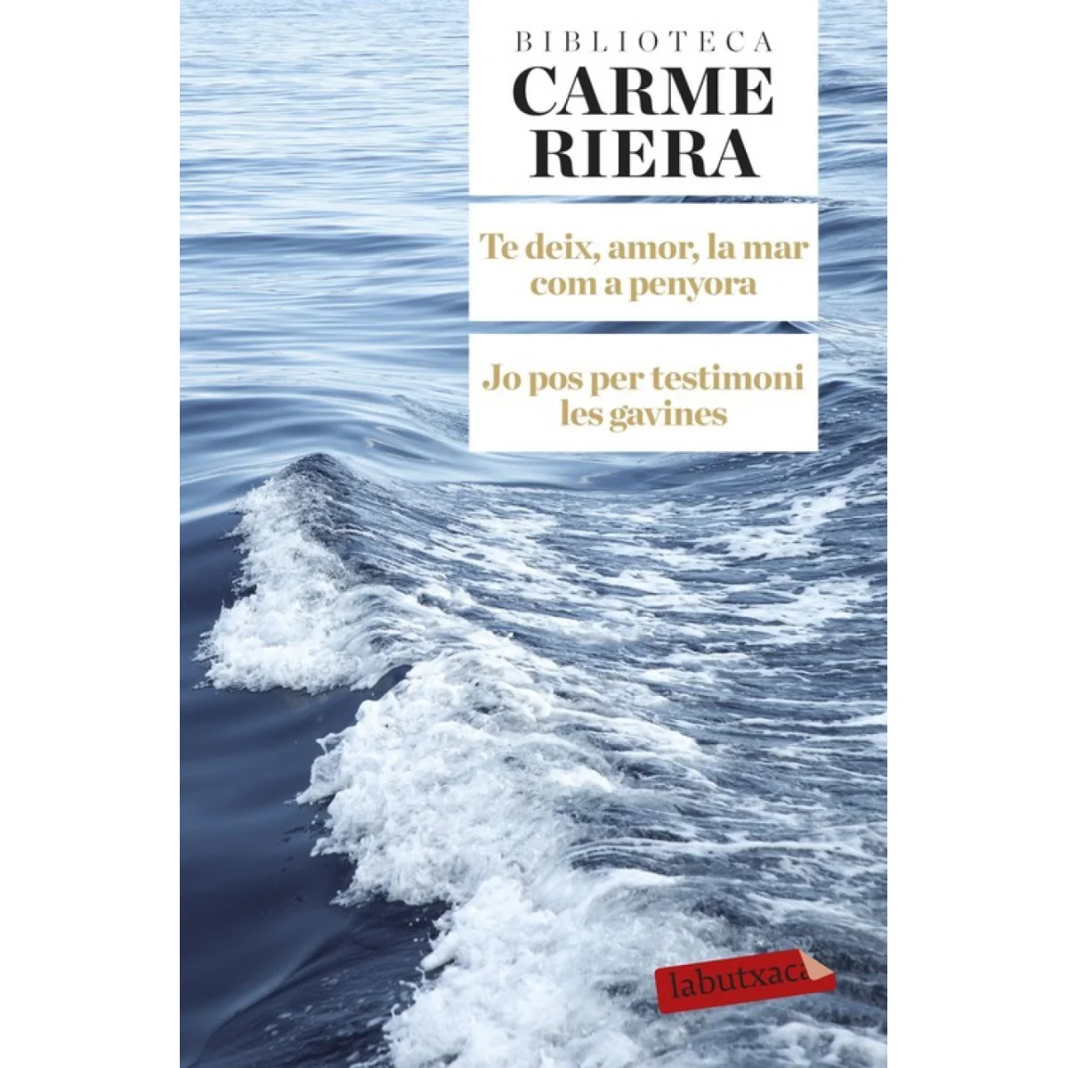 Te deix, amor, la mar com a panyora/Jo pos per testimoni, Carme Riera