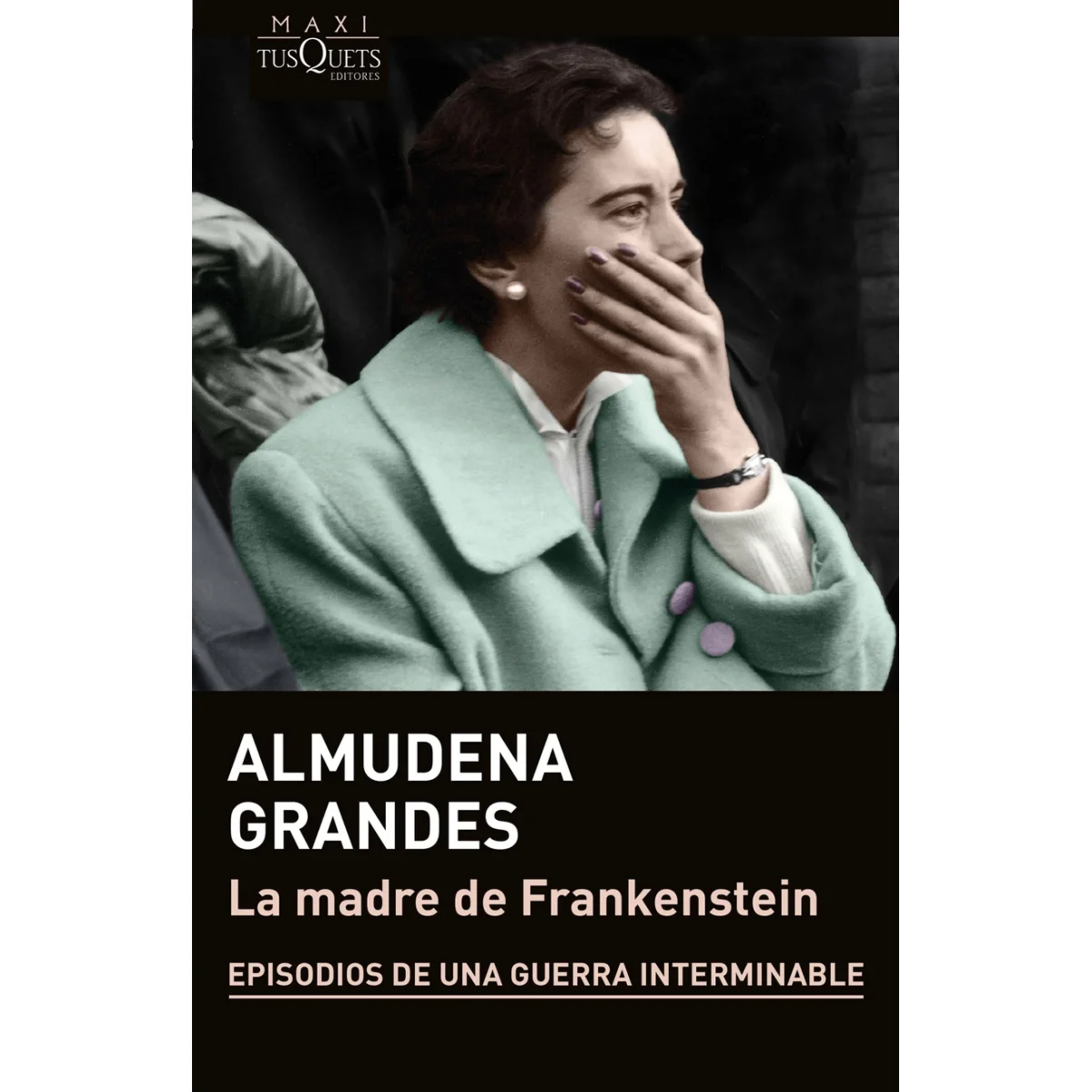 La madre de Frankenstein, Almudena Grandes, Tusquets