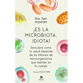 ¡Es la microbiota, idiota!, Sari Arponen, Alienta