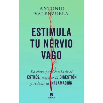 Estimula tu nervio vago, Antonio Valenzuela, Alienta