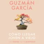 Cómo llegar joven a viejo, Rafael García, Espasa Calpe